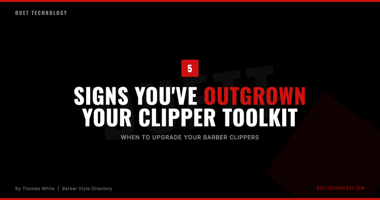 5 Signs You've Outgrown Your Current Clipper Toolkit – Duet Technology
